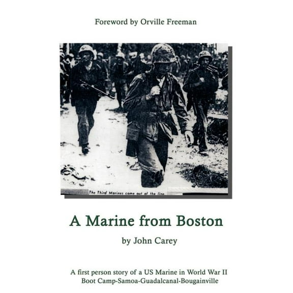 A Marine From Boston : A first person story of a US Marine in World War II - Boot Camp-Samoa-Guadalcanal-Bougainville (Hardcover)