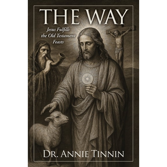 The Way: Jesus Fulfills the Old Testament Feasts, (Paperback)