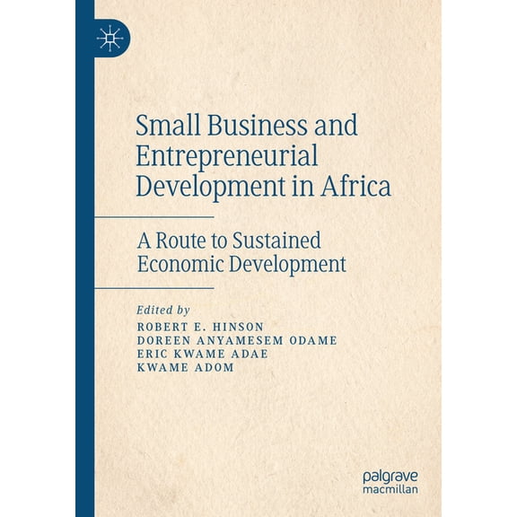 Small Business and Entrepreneurial Development in Africa: A Route to Sustained Economic Development, (Hardcover)