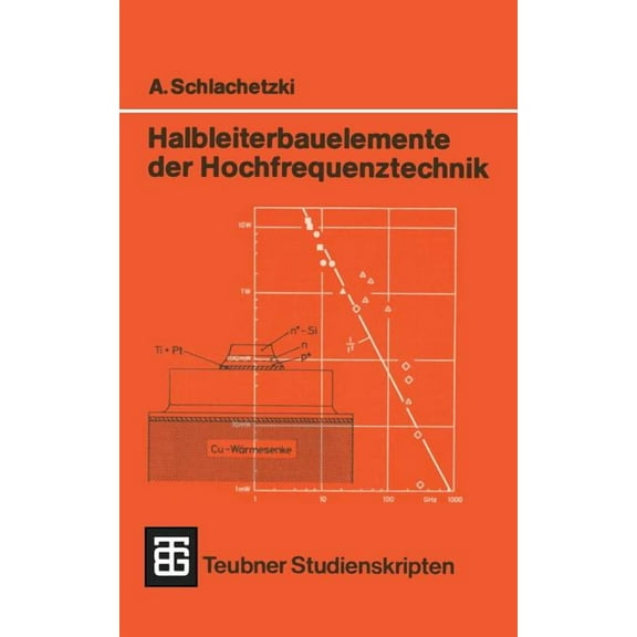 Teubner Studienskripte Technik Halbleiterbauelemente Der Hochfrequenztechnik: Laufzeitdioden, Gunn-Elemente, Mikrowellen-Feldeffekttransistoren, (Paperback)