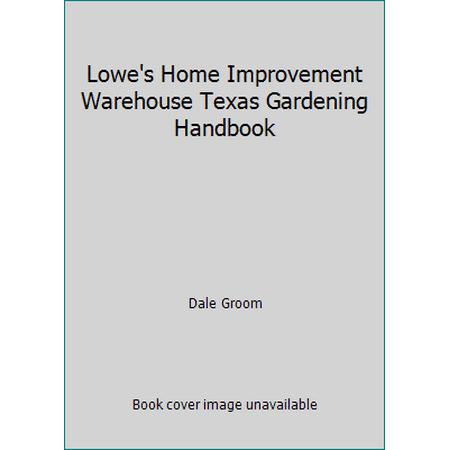 Lowe's Home Improvement Warehouse Texas Gardening Handbook (Paperback - Used) 1888608927 9781888608922