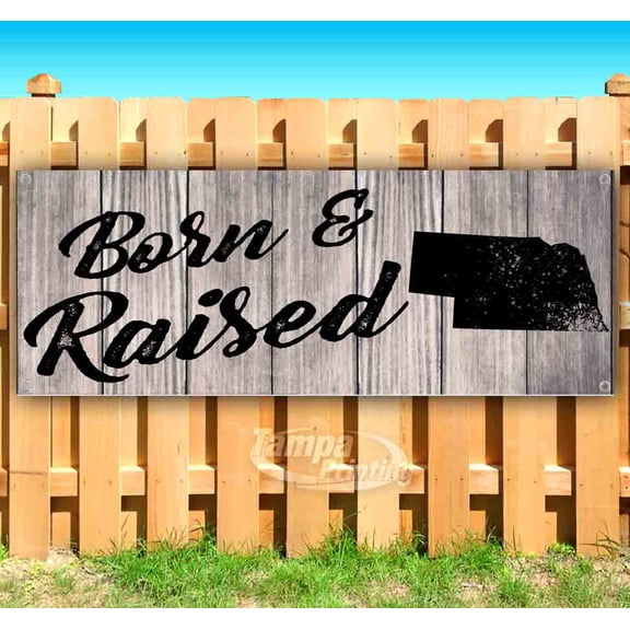 Born & Raised Nebraska 13 oz Vinyl Banner With Metal Grommets