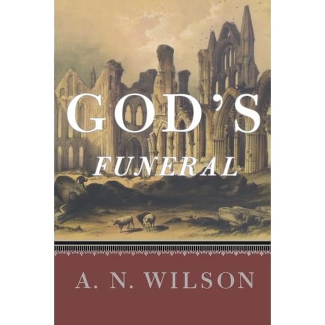God's Funeral: A Biography of Faith and Doubt in Western Civilization