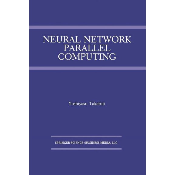 The Springer International Engineering a Neural Network Parallel Computing, Book 164, (Paperback)
