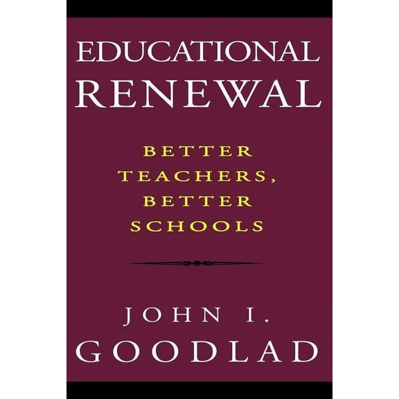 Educational Renewal: Better Teachers, Better Schools, (Paperback)