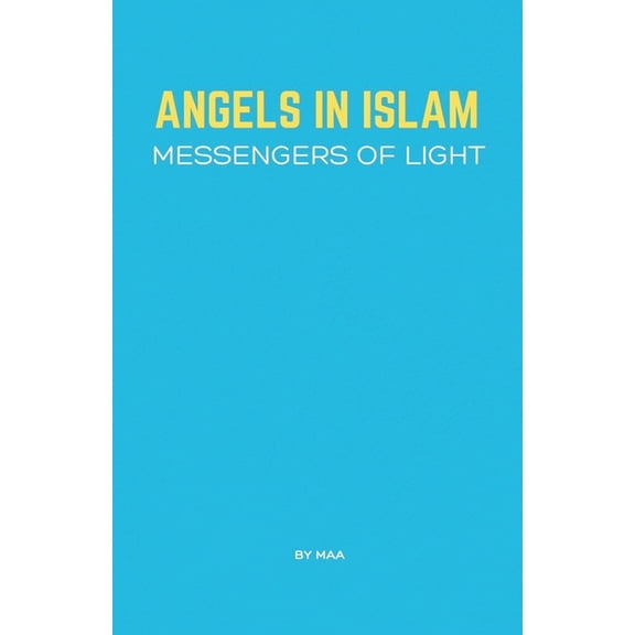 Angels in Islam: Messengers of Light, (Paperback)