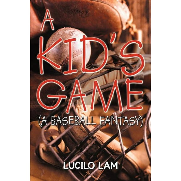 A Kid's Game: (A Baseball Fantasy), (Paperback)