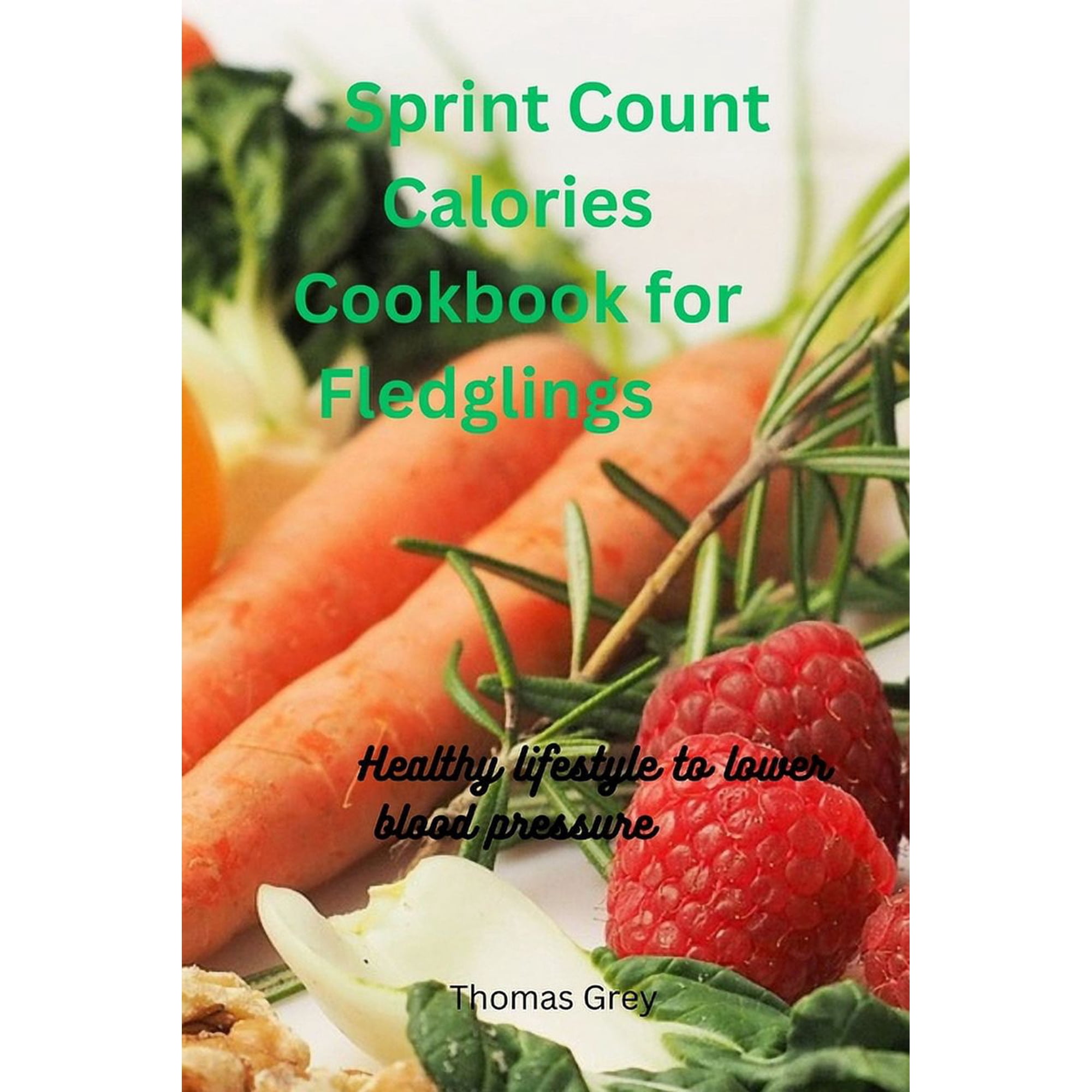 Sprint Count Calories Cooking book for Fledglings : Healthier Lifestyle for Lower Blood Pressure (Paperback)
