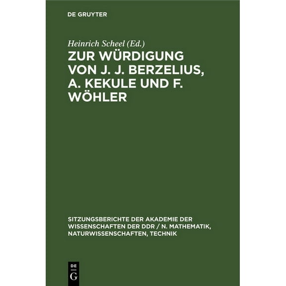 Sitzungsberichte der Akademie der Wissen Zur Würdigung Von J. J. Berzelius, A. Kekule Und F. Wöhler, Book 1980, (Hardcover)