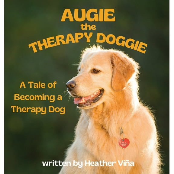 Augie the Therapy Doggie - The Tale of Becoming a Therapy Dog, (Hardcover)