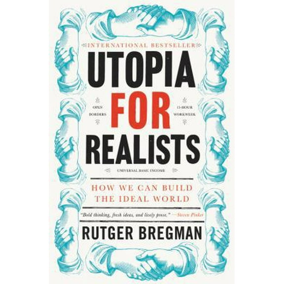 Pre-Owned Utopia for Realists: How We Can Build the Ideal World (Hardcover) 0316471895 9780316471893