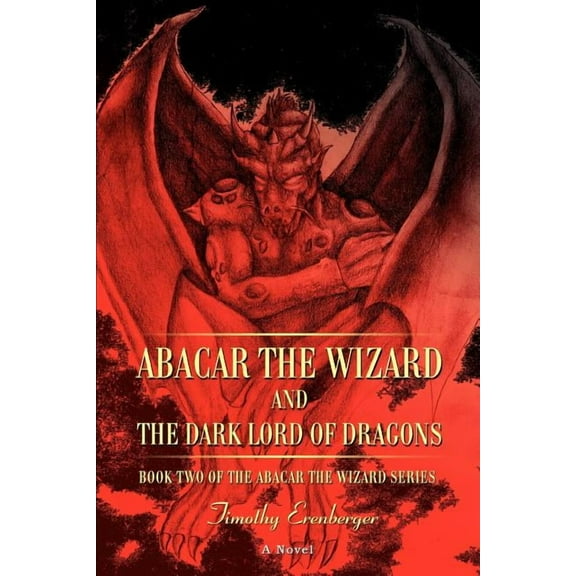 Abacar the Wizard and the Dark Lord of Dragons: Book Two of the Abacar the Wizard series, (Paperback)