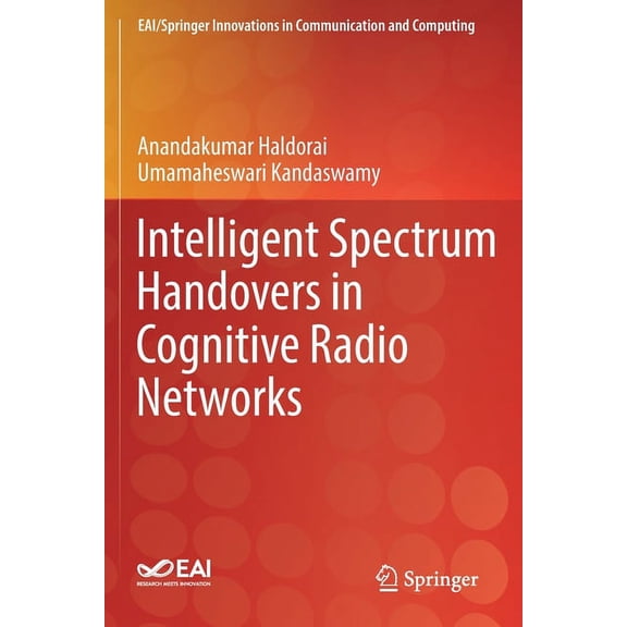 Eai/Springer Innovations in Communicatio Intelligent Spectrum Handovers in Cognitive Radio Networks, (Paperback)