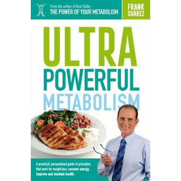 Pre-Owned Ultra Powerful Metabolism: A Practical and Personalized Guide of the Principles that Work to Lose Weight, Regain Energy, Improve Health, and Maintain it (Paperback) 1732196516 9781732196513