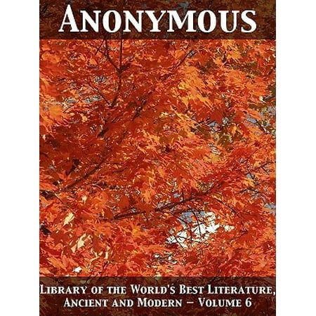 Library of the World's Best Literature, Ancient and Modern — Volume 6 - (Six Of The Best Band)