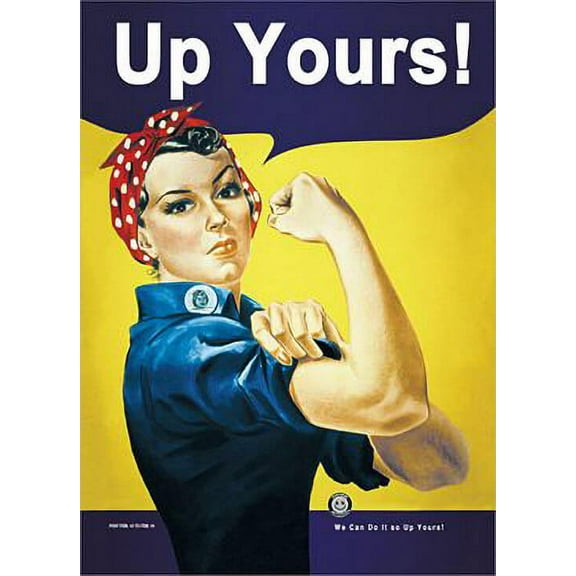 Up Yours Rosie The Riveter Poster 24in x 36in