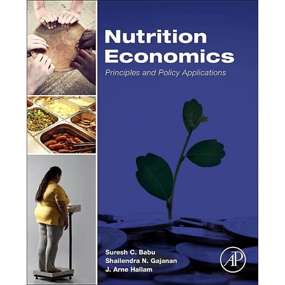 Nutrition Economics: Principles and Policy Applications, (Hardcover)