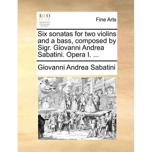 top notch abortion From there Six Sonatas for Two Violins and a Bass, Composed by Sigr. Giovanni Andrea  Sabatini. Opera I. ... - Walmart.com
