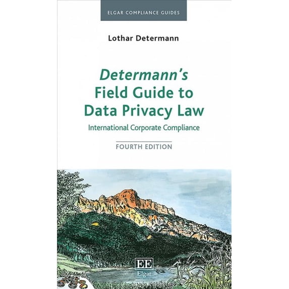 Determann?s Field Guide To Data Privacy Law: International Corporate Compliance