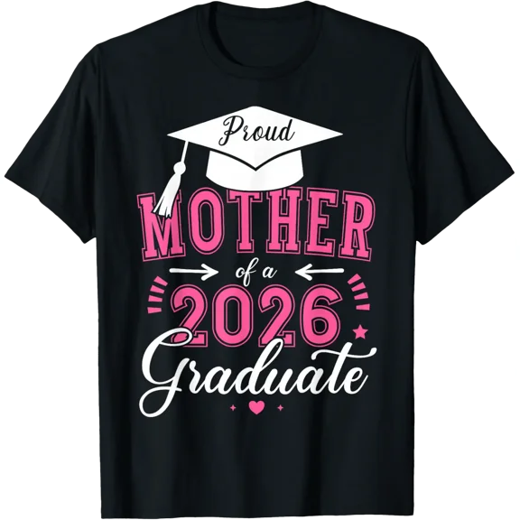 Proud Mother Of A Class Of 2026 Graduate For Graduation T-Shirt 440 All Size S-5Xl
