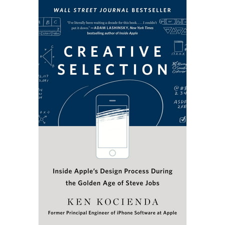Creative Selection : Inside Apple's Design Process During the Golden Age of Steve (Steve Jobs Best Moments)