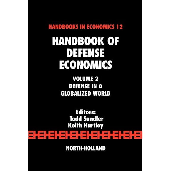 Handbooks in Economics Handbook of Defense Economics: Defense in a Globalized World, Book 2, (Hardcover)