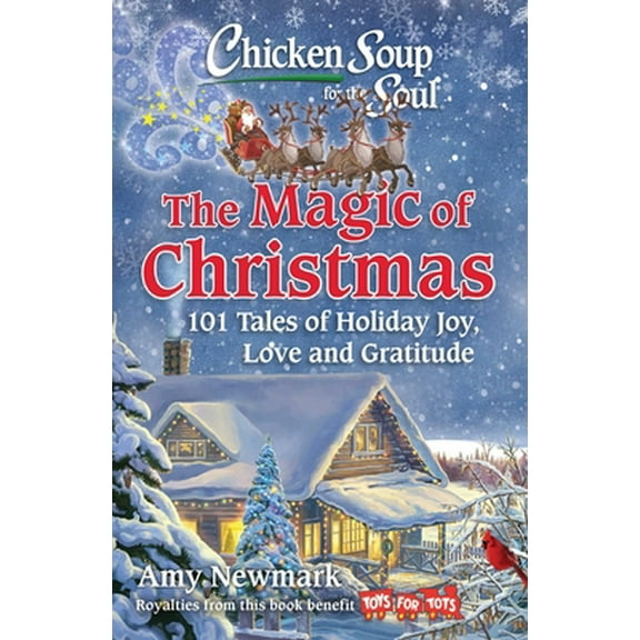 Pre-Owned Chicken Soup for the Soul: The Magic of Christmas: 101 Tales of Holiday Joy, Love, and Gratitude (Paperback) 1611590957 9781611590951