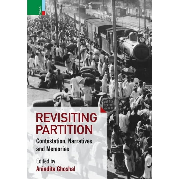 Revisiting Partition: Contestations, Narratives and Memory, (Hardcover)