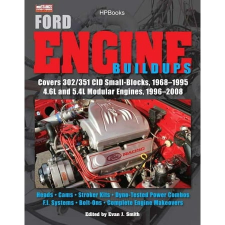 - Ford Engine Buildups Hp1531: Covers 302/351 Cid Small-Blocks, 1968-1995 4.6l and 5.4l Modular Engines, 1996-2 008; Heads, Cams, Stroker Kits, Dyno-Tested Power Combos, F.I. Systems, Bolt-On (Paperback