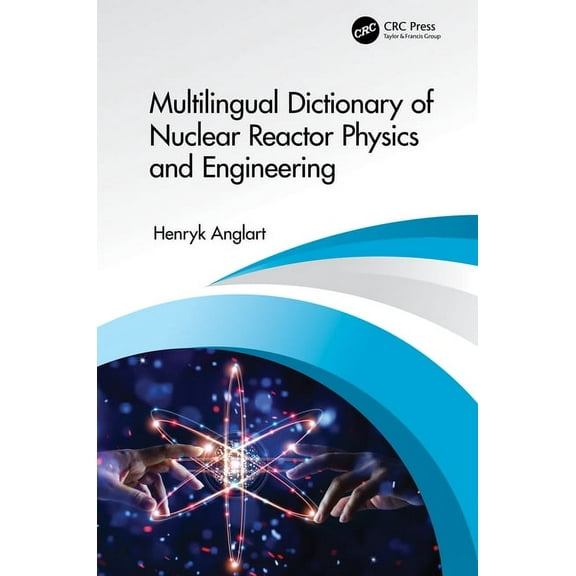Multilingual Dictionary of Nuclear Reactor Physics and Engineering, (Hardcover)