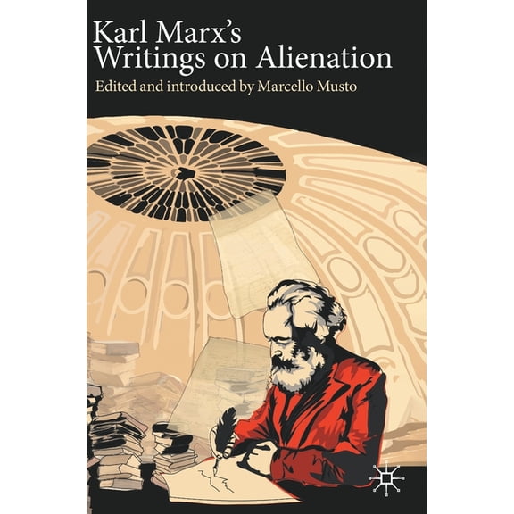 Marx, Engels, and Marxisms Karl Marx's Writings on Alienation, (Hardcover)