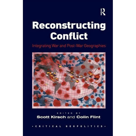 Reconstructing Conflict: Integrating War and Post-War Geographies, (Paperback)
