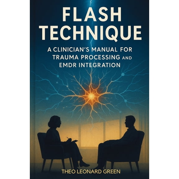 Flash Technique: A Clinician's Manual for Trauma Processing and EMDR Integration, (Paperback)