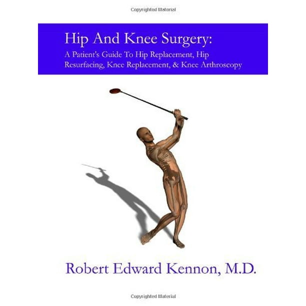 Hip and Knee Surgery A Patient's Guide to Hip Replacement, Hip