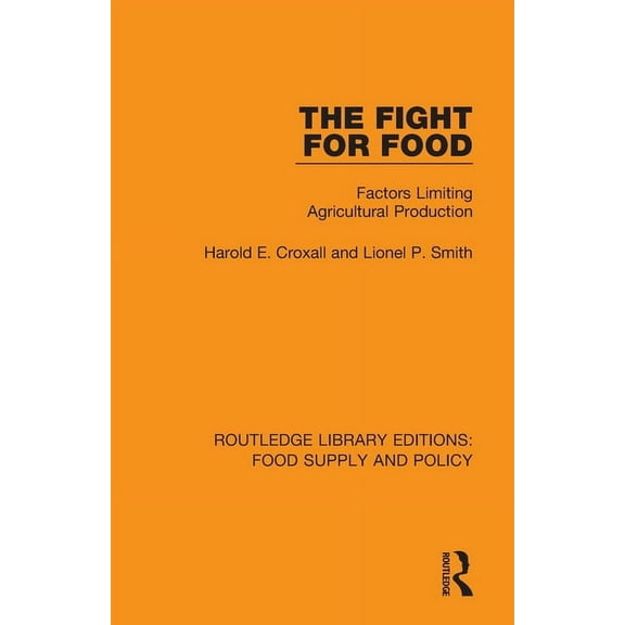 Routledge Library Editions: Food Supply The Fight for Food: Factors Limiting Agricultural Production, (Paperback)
