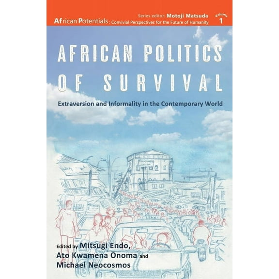 African Potentials African Politics of Survival Extraversion and Informality in the Contemporary World, (Paperback)