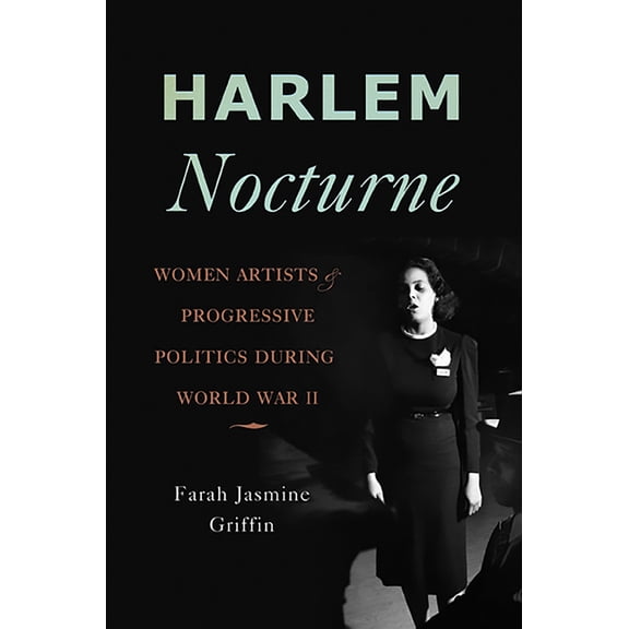 Harlem Nocturne: Women Artists & Progressive Politics During World War II, (Hardcover)