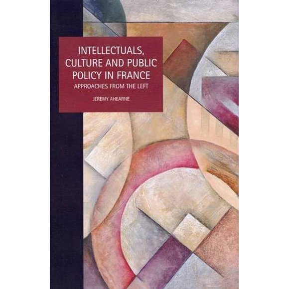 Intellectuels, Culture et Politique Publique en France, Approches de Gauche (Études de la Pensée Sociale et Politique)