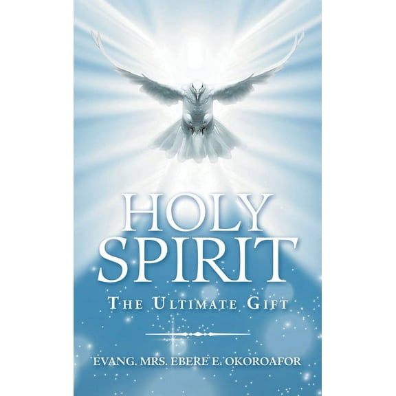Holy Spirit the Ultimate Gift, (Hardcover)