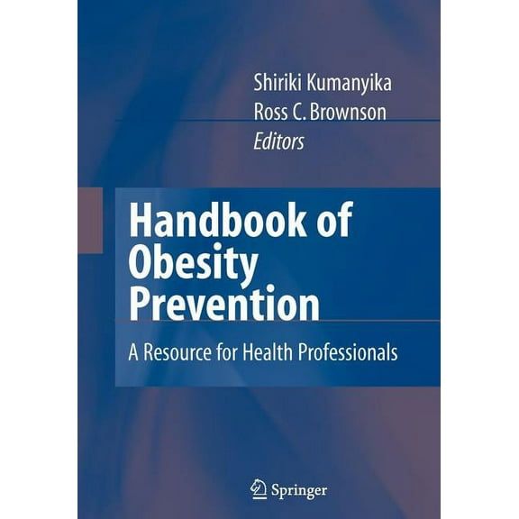 Handbook of Obesity Prevention: A Resource for Health Professionals, (Paperback)