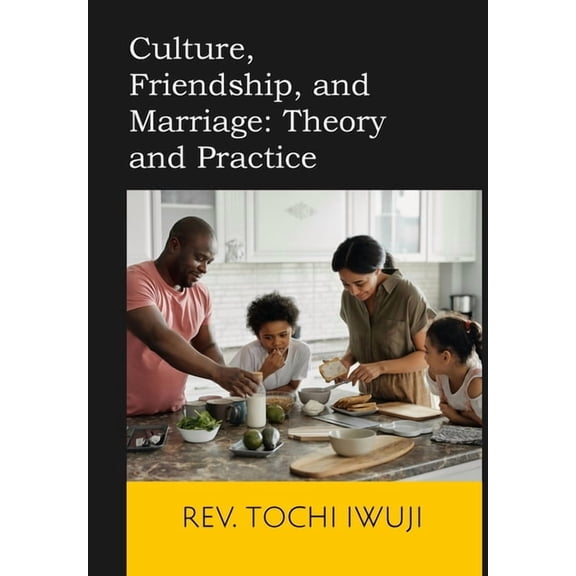 Culture, Friendship, and Marriage: Theory and Practice, (Hardcover)