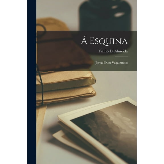 Á Esquina: (Jornal Dum Vagabundo), (Paperback)