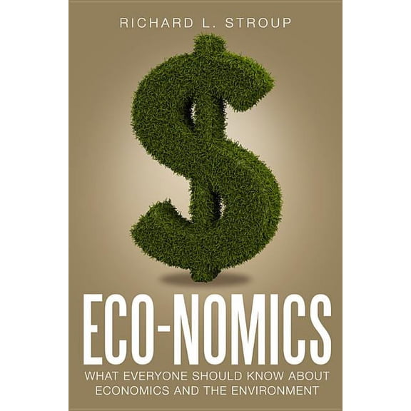 Eco-nomics : What Everyone Should Know About Economics and the Environment (Edition 2) (Paperback)