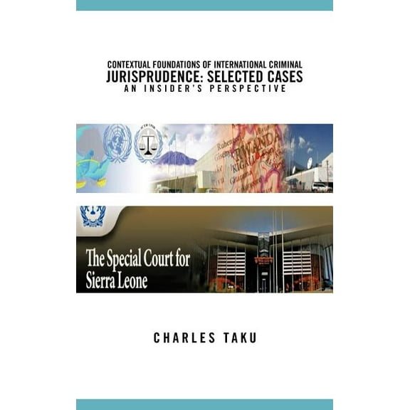 Contextual Foundations of International Criminal Jurisprudence: Selected Cases an Insider's Perspective (Hardcover)