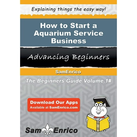 How to Start a Aquarium Service Business - eBook