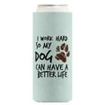 thumbnail image 4 of Dog Gifts For Women I Work Hard So My Dog Can Have A Better Life Muddy Paw Print 2-Pack Ultra Slim Can Thermocoolers, 4 of 8