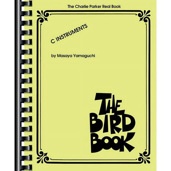 The Charlie Parker Real Book: The Bird Book C Instruments