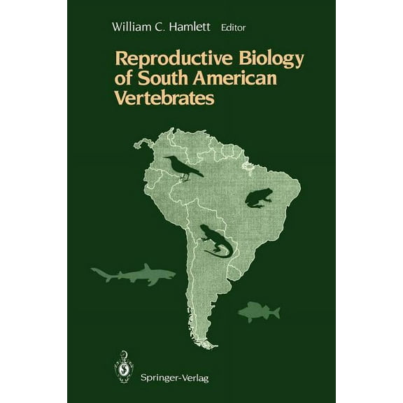 Reproductive Biology of South American Vertebrates, (Paperback)