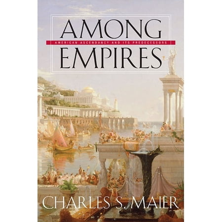 Among Empires: American Ascendancy and Its Predecessors (Paperback)