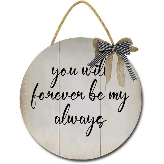 Eveokoki 12" You Will Forever Be My Always Sign Farmhouse Door Signs for Wreaths Porch,Outdoor Signs For Porch, Wreaths For Front Porch Door Home Office Wall Decorationsin
